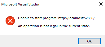 Unable to start program 'http://localhost', an operation in not legal in the current state
